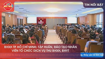 BHXH TP. HỒ CHÍ MINH: TẬP HUẤN, ĐÀO TẠO NHÂN VIÊN TỔ CHỨC DỊCH VỤ THU BHXH, BHYT