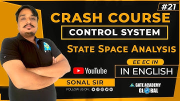 #21 | STATE SPACE ANALYSIS | Control Systems | Crash Course by Sonal Sir | EE/EC/IN | GATE 2021