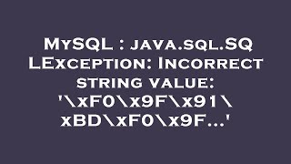 MySQL : java.sql.SQLException: Incorrect string value: '\xF0\x9F\x91\xBD\xF0\x9F...'