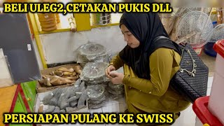 PERSIAPAN PULANG KE SWISS BELI CETAKAN PUKIS,ULEG2,DLL