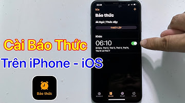 Cách cài báo thức trên iPhone, Bật báo thức trên iPhone - Mới Nhất 2024