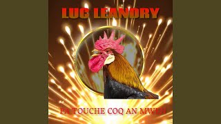 Video thumbnail of "Luc Léandry - Pa Touché Coq an mwen"