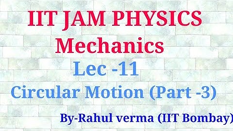 Lec 11 | Mechanics | IIT JAM Physics | Circular Motion (Part -3)