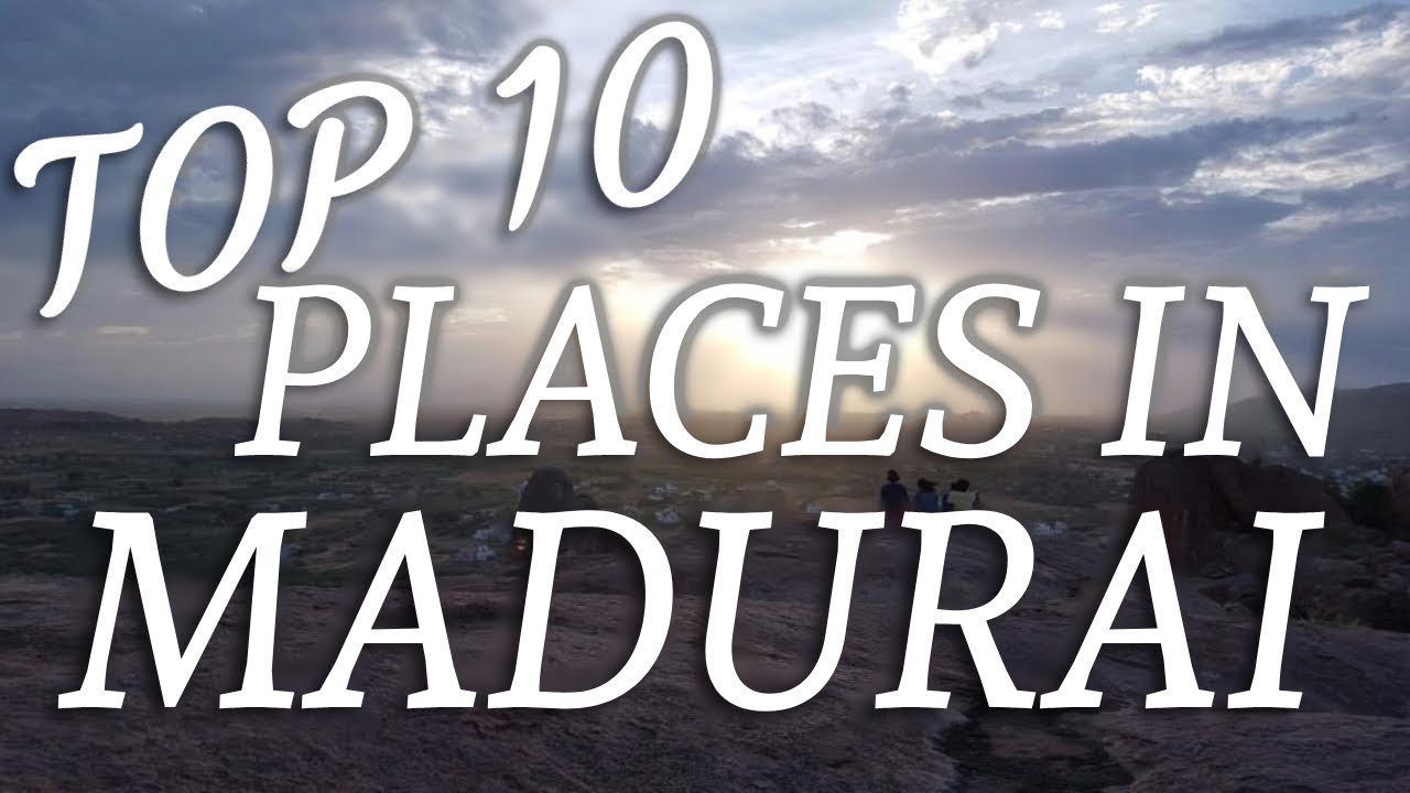 Top Ten Tourist Places In Madurai    Tamil Nadu