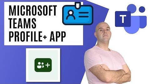 How To Use The Microsoft Teams Profile Plus App