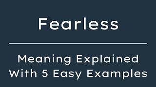 Career Overview What Does Fearless Mean? Fearless Meaning in English With 5 Example Sentences