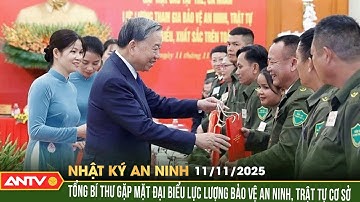 Nhật ký an ninh ngày 11/11: Tổng Bí thư gặp mặt đại biểu tham gia bảo vệ an ninh trật tự cơ sở |ANTV
