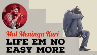 Life Em No Easy More - Mal Meninga Kuri (Audio) 2022 PNG MUSIC