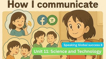 🎥 Unit 11: Science and Technology - Speaking | Global Success 8