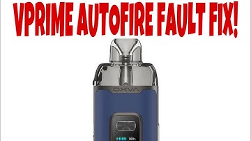 Oxva Vprime auto fire fault fix