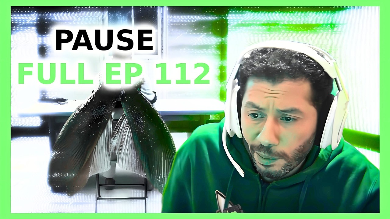 PAUSE - FULL EP 112 (REACTION @Nahoule82 )