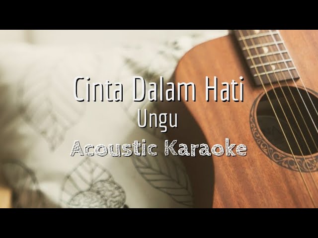 Cinta Dalam Hati - Ungu - Acoustic Karaoke class=