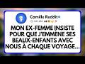 Mon Ex femme Insiste pour que j’emmène ses Beaux enfants avec nous à Chaque Voyage en Famille