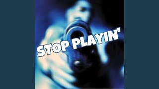 Stop Playin' (feat. Ballhard Mp)