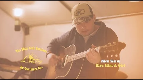 Nick Walsh - Give Him A Girl (Wall Tent Sessions)