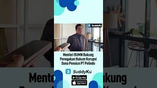Menteri BUMN Dukung Penegakan Hukum Korupsi Dana Pensiun PT Pelindo