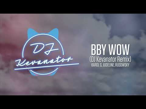 BbY Wow (DJ Kevanator Remix) - Karol G, Judeline & rusowsky
