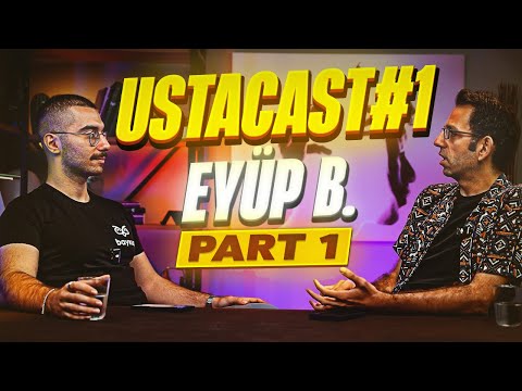 🎙️ USTACAST#1 : EYÜP B (PART1) | @EyupB