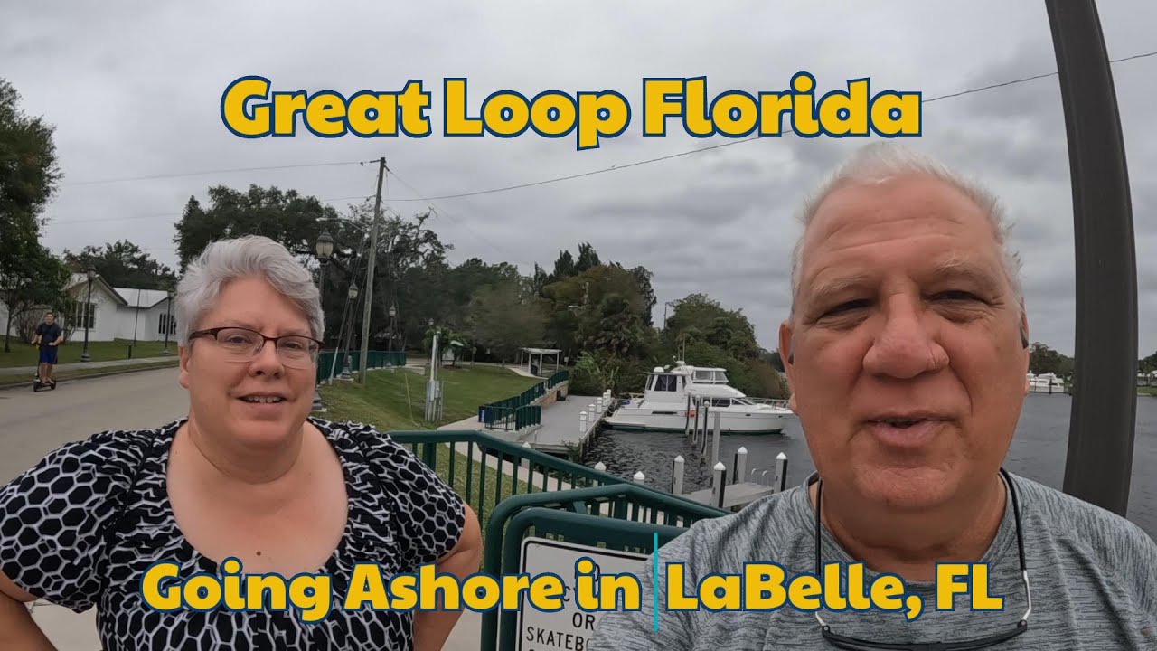 Great Loop Adventure S02E139 Going Ashore in LaBelle FL 🇺🇸 - YouTube