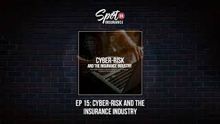Ep. 015  Cyber - Risk and the Insurance Industry