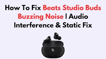 How To Fix Beats Studio Buds Buzzing Noise | Audio Interference & Static Fix