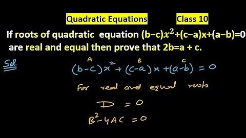 If the roots of Quadratic equation (b-c)x2+(c-a)x +(a-b)=0 are real and equal then prove that 2b=a+c