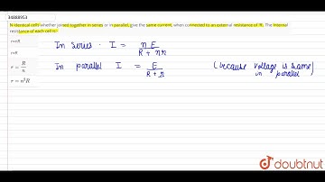 N identical cells whether joined together in series or in parallel,