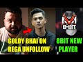 GOLDY BHAI REPLY ON REGALTOS UNFOLLOW MATTER - 8BIT NEW PLAYER AND LINEUP- SCOUT ON MAVI VS JONATHAN