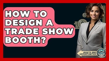 How To Design A Trade Show Booth? - AssetsandOpportunity.org