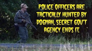 DOGMAN, POLICE OFFICERS TACTICALLY HUNTED BY DOGMAN, SECRET GOV'T AGENCY ENDS IT. screenshot 5