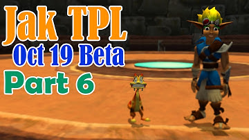 Jak TPL October 19 Beta Walkthrough: Part 6