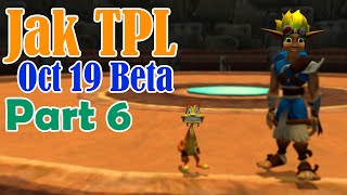 Jak TPL October 19 Beta Walkthrough: Part 6