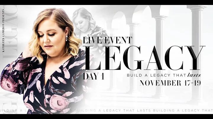DAY 1  LEGACY with Kathleen Cameron