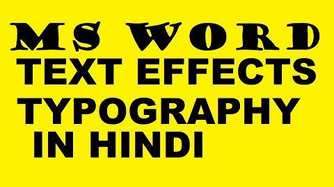 What Are Text Effect and Typography options In MS Word 2016/2013/2010/2007 in Hindi – Lec 7