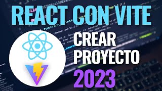 Como crear un proyecto con React y Vite en 2023