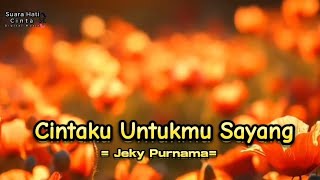 Cintaku Untukmu Sayang - Jeky Purnama | lagu baru 2025 bikin baper 