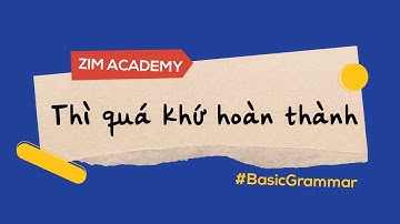 Thì quá khứ hoàn thành: Công thức, cách dùng, dấu hiệu nhận biết | Anh Ngữ ZIM
