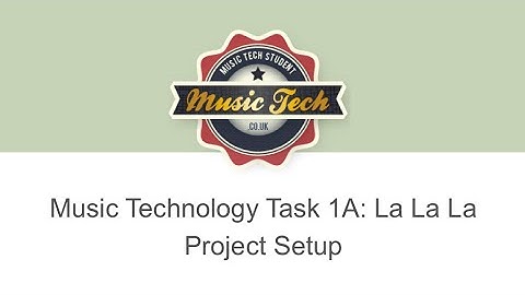 Project Setup for Task 1A La La La – by Naughty Boy