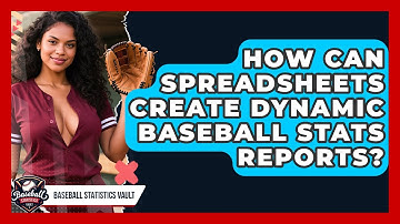 How Can Spreadsheets Create Dynamic Baseball Stats Reports? - Baseball Statistics Vault