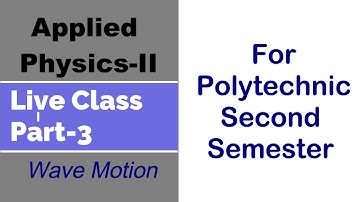 Applied Physics-II Part-3 Wave Motion I Polytechnic 2nd Sem.