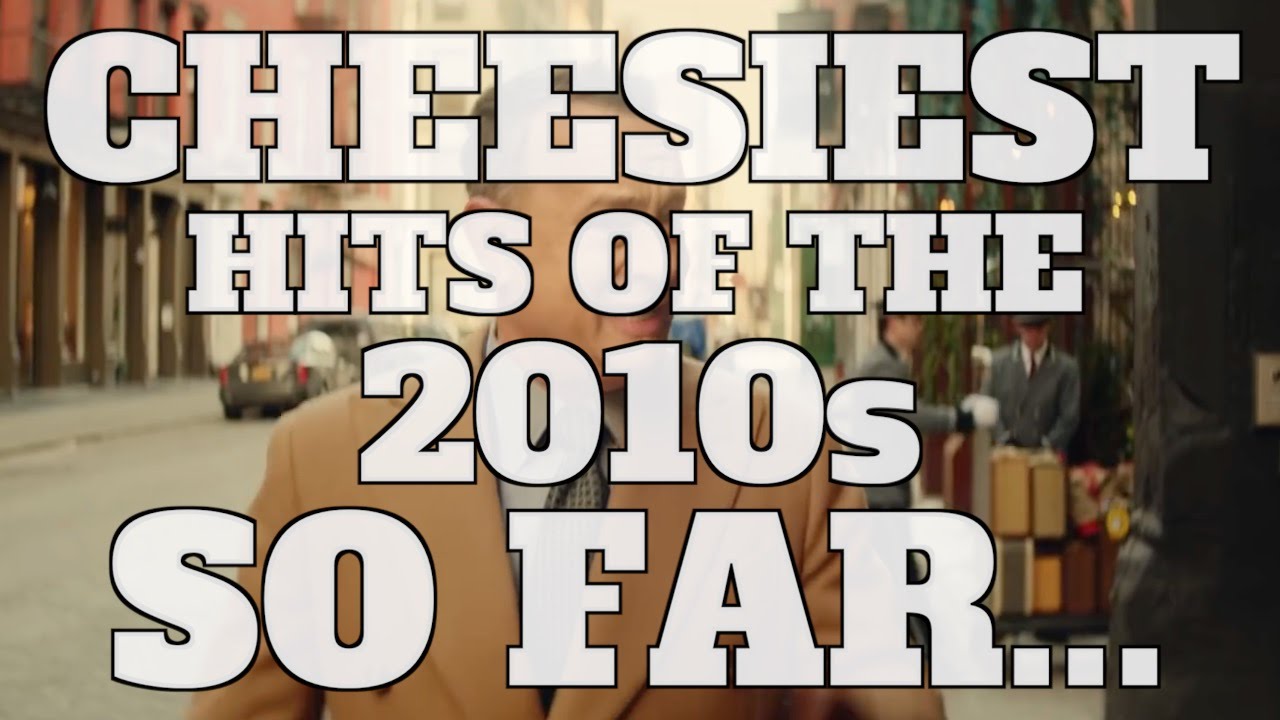 Top 10 Cheesiest Hit Songs Of The 2010s SO FAR QUICKIE YouTube