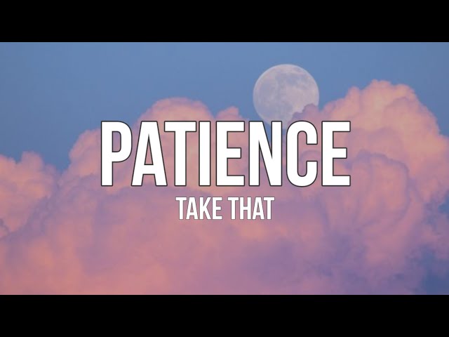 Take That - Patience ( Speed Up Version ) ( Lyrics ) class=