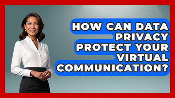 How Can Data Privacy Protect Your Virtual Communication? - Virtual Communication Hub