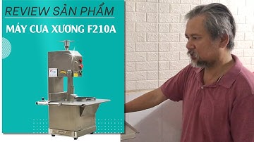 Review: Máy cưa xương F210A cắt xương cực ngọt, ít hao hụt nguyên liệu