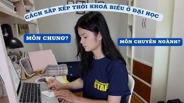 🙋🏻‍♀️CÁC BƯỚC SẮP XẾP THỜI KHOÁ BIỂU MÔN CHUNG & MÔN CHUYÊN NGÀNH Ở ĐẠI HỌC DÀNH CHO TÂN SINH VIÊN 📝