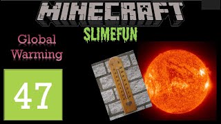 Slimefun #47 - Global Warming