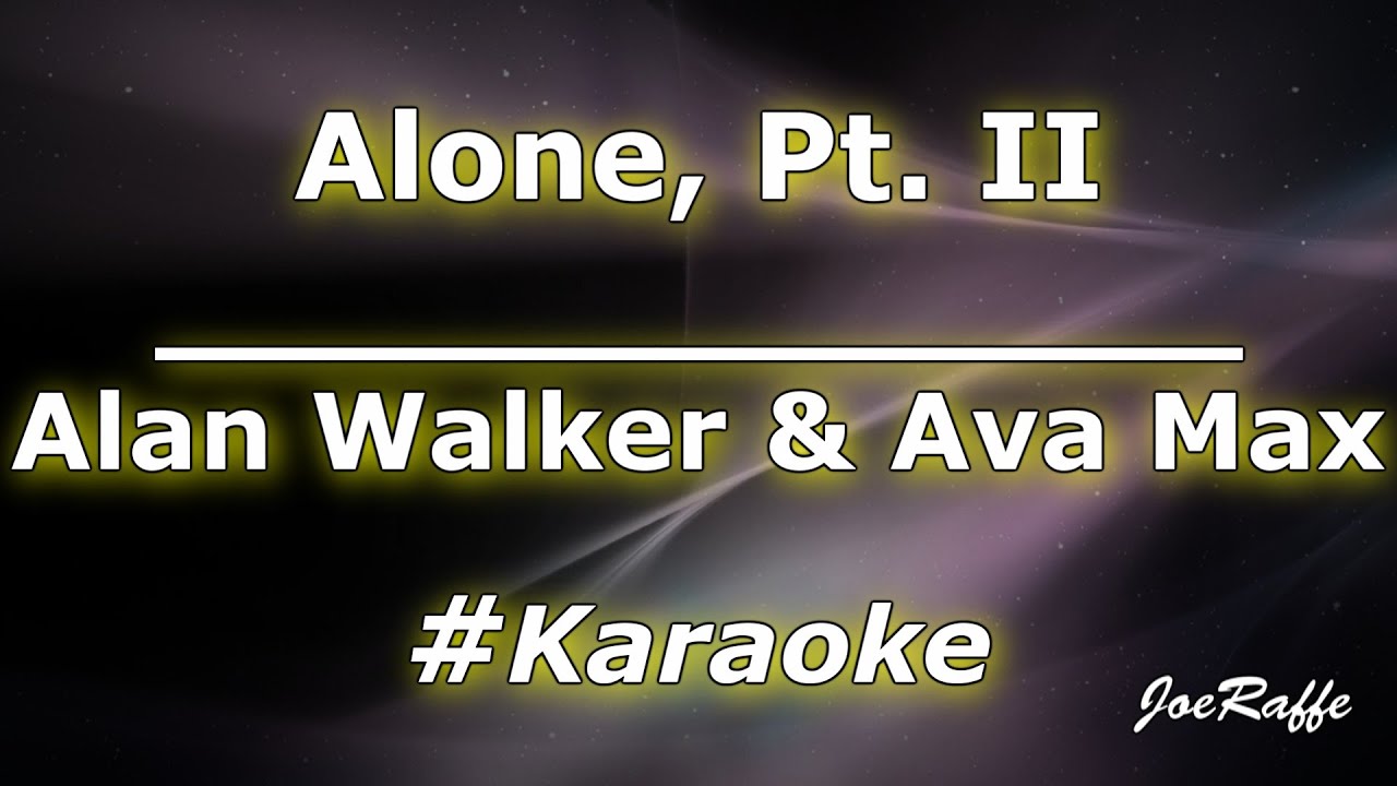 Alan Walker & Ava Max - Alone, Pt. II (2) (Karaoke)