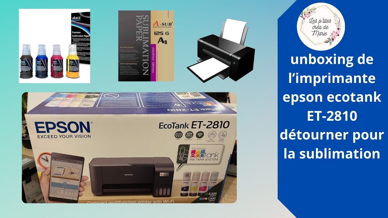 Unboxing de l'imprimante Epson ecotank ET-2810 détourner pour la  sublimation 