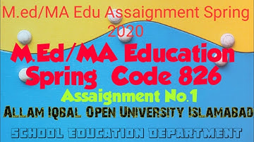 M.Ed / MA Education Spring 2020 Code 826 Assaignment No.1 AIOU