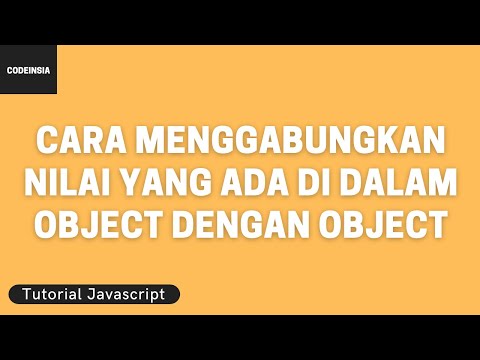 Tutorial Javascript: Cara Menggabungkan Nilai yang Ada di dalam Object dengan Object